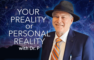 Your Preality or Personal Reality